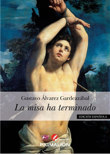 La Misa Ha Terminado, De Álvarez Gardeazábal, Gustavo. Editorial Pigmalion, Tapa Blanda En Español