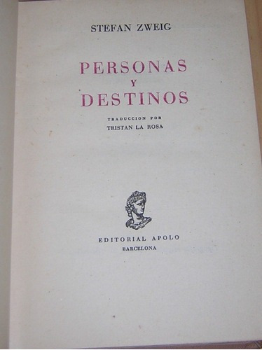 Stephen Zweig: Personas Y Destinos. Editorial Apolo. 19&-.