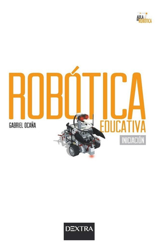 Robãâtica Educativa, De Ocaña Rebollo, Gabriel. Dextra Editorial S.l., Tapa Blanda En Español