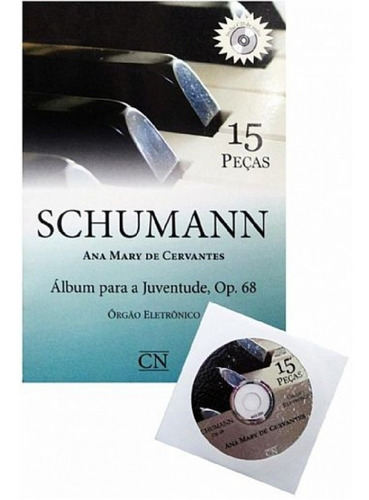 Método P/ Órgão Schumann Álbum Para Juventude Ana Mary + Cd