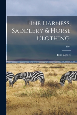 Libro Fine Harness, Saddlery & Horse Clothing.; 1891 - Jo...