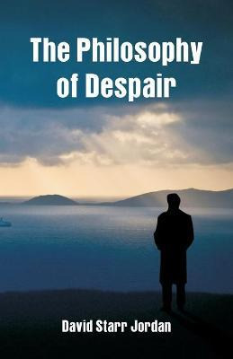 Libro The Philosophy Of Despair - David Starr Jordan
