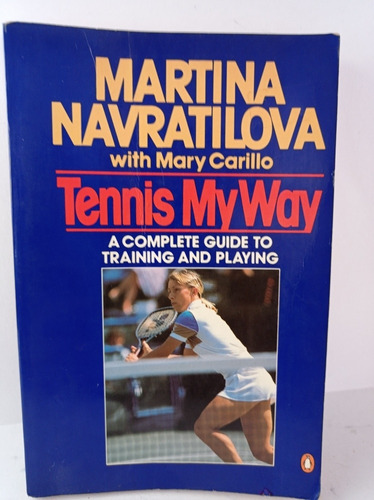 Martina Navratilova Tennis My Way. A Complete Guide Training (Reacondicionado)