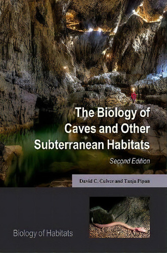The Biology Of Caves And Other Subterranean Habitats, De David C. Culver. Editorial Oxford University Press, Tapa Dura En Inglés