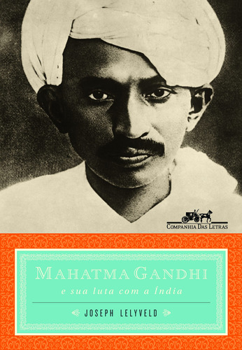Mahatma Gandhi, de Lelyveld, Joseph. Editora Schwarcz SA, capa mole em português, 2012