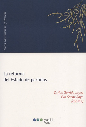 La Reforma Del Estado De Partidos, De Sáenz Royo, Eva. Editorial Marcial Pons, Tapa Blanda, Edición 1 En Español, 2016