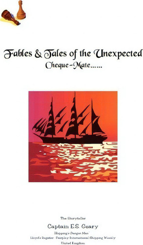 Cheque-mate... Fables And Tales Of The Unexpected: Cheque-mate......, De Capt E S Geary., Vol. 1. Editorial Createspace Independent Publishing Platform, Tapa Blanda En Inglés