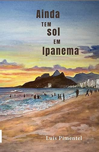 Libro Ainda Tem Sol Em Ipanema De Luís Pimentel Faria E Silv
