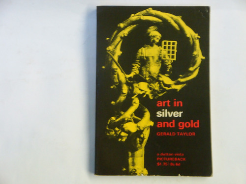 Art In Silver And Gold -  Gerald  Taylor