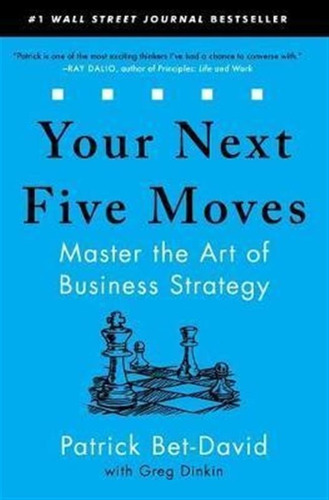 Your Next Five Moves : Master The Art Of Business Strateg...