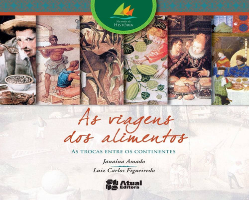 As viagens dos alimentos, de Amado, Janaína. Editorial Atual em português, 2007