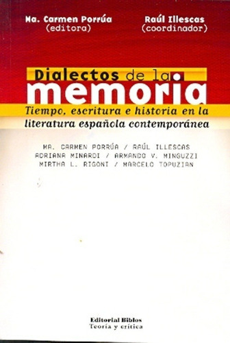 Dialectos De La Memoria. Tiempo, Escritura E Historia En La Literatura Española Contemporánea, De Ma. Cármen Porrúa. Editorial Biblos En Español