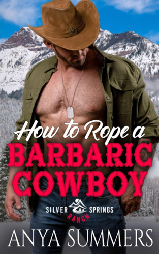Libro:  How To Rope A Barbaric Cowboy (silver Springs Ranch)