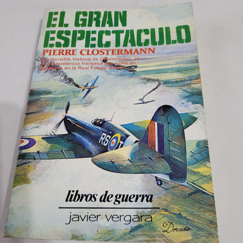 El Gran Espectaculo,clostermann,libros De Guerra,vergara (Usado)