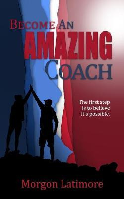 Libro Become An Amazing Coach : The First Step Is To Beli...