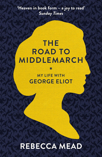 Libro:  The Road To Middlemarch: My Life With George Eliot