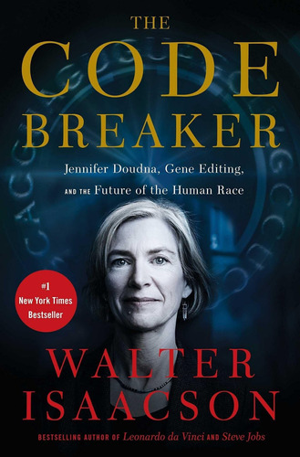 The Code Breaker: Jennifer Doudna, Gene Editing, And The Fut