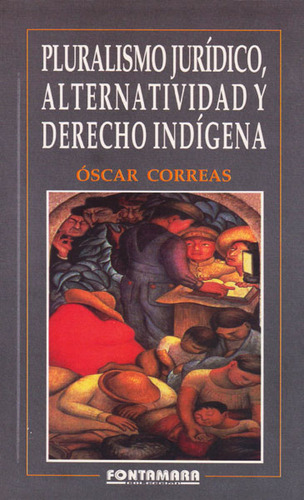 Pluralismo Juridico, Alternatividad Y Derecho Indígena, De Óscar Correas. Serie 9684763999, Vol. 1. Editorial Campus Editorial S.a.s, Tapa Blanda, Edición 2003 En Español, 2003