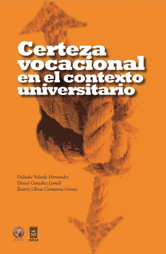 Certeza vocacional en el contexto universitario, de Velarde Hernández, Delisahé. Serie Universitaria Editorial Grupo Editor Orfila Valentini en español, 2013