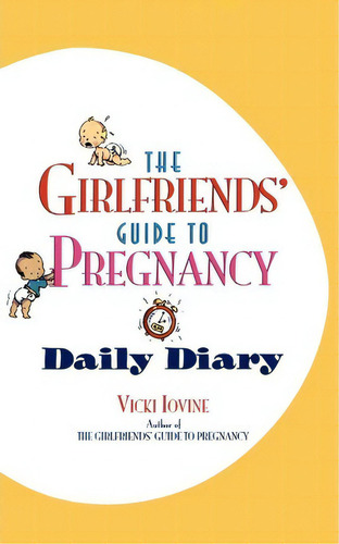 The Girlfriends' Guide To Pregnancy: Daily Diary, De Vicki Iovine. Editorial Simon & Schuster, Tapa Blanda En Inglés