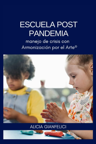 Libro: Escuela Post Pandemia: Manejo De Crisis Con Armonizac