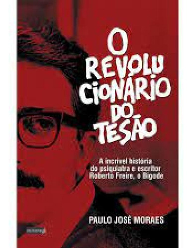 Revolucionário do tesão, O, de Paulo José Mores. Editora EDITORA REFORMATORIO, capa mole em português