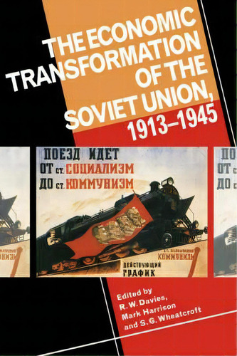 The Economic Transformation Of The Soviet Union, 1913-1945, De R. W. Davies. Editorial Cambridge University Press, Tapa Blanda En Inglés