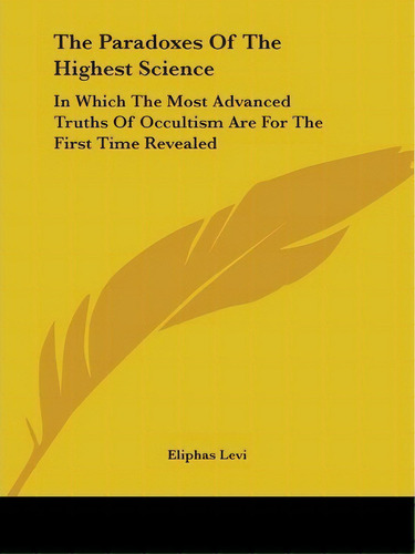 The Paradoxes Of The Highest Science, De Eliphas Levi. Editorial Kessinger Publishing Co, Tapa Blanda En Inglés