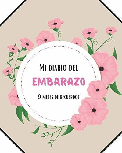 Libro : Mi Diario Del Embarazo 9 Meses De Recuerdos Diario 