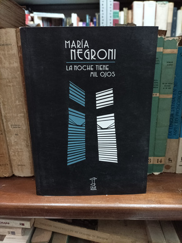 La Noche Tiene Mil Ojos. María Negroni