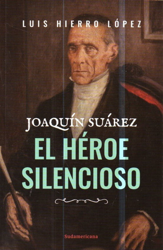 Joaquin Suarez El Heroe Silencioso Luis Hierro Lopez 