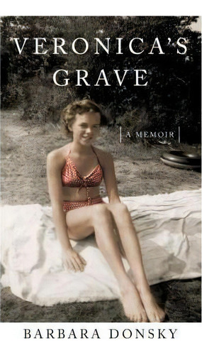 Veronica's Grave, De Barbara Bracht Donsky. Editorial She Writes Press, Tapa Blanda En Inglés