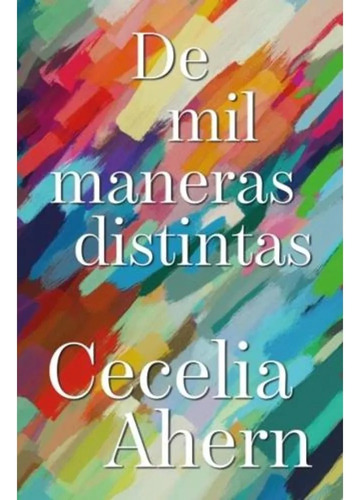 De Mil Maneras Distintas - Cecelia Ahern - Umbriel