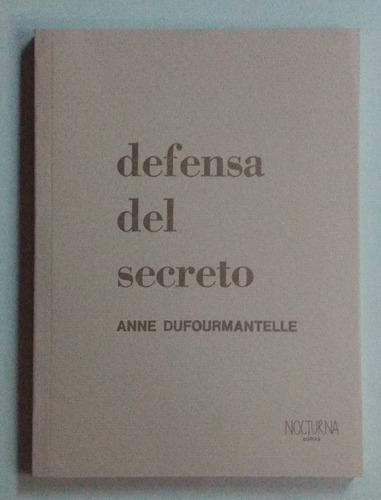 Defensa Del Secreto / Anne Dufourmantelle / Ed. Nocturna