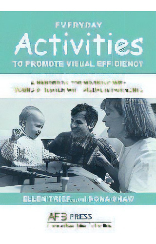 Everyday Activities To Promote Visual Efficiency : A Handbook For Working With Young Children Wit..., De Ellen Trief. Editorial American Printing House For The Blind, Tapa Blanda En Inglés