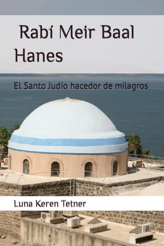 Libro: Rabi Meir Baal Hanes,: El Santo Judio Hacedor Mila