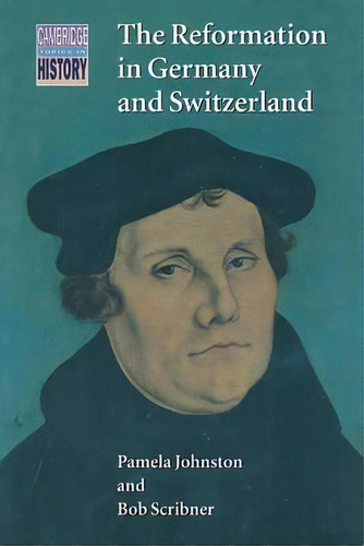 Cambridge Topics In History: The Reformation In Germany And Switzerland, De Pamela Johnston. Editorial Cambridge University Press, Tapa Blanda En Inglés