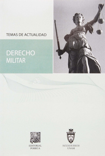 Derecho Militar Temas De Actualidad, De Ruperto Patiño Manffer. Editorial Porrúa México En Español