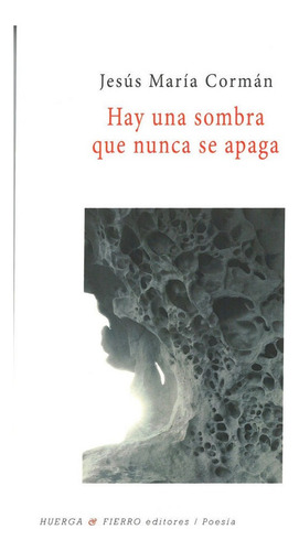 Hay Una Sombra Que Nunca Se Apaga, De Cormán Seco, Jesús Máría (1966-). Editorial Huerga Y Fierro Editores, Tapa Blanda En Español