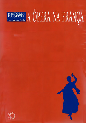 A ópera na franca, de Coelho, Lauro Machado. História Da Opera Editorial Editora Perspectiva Ltda., capa mole em português, 2009