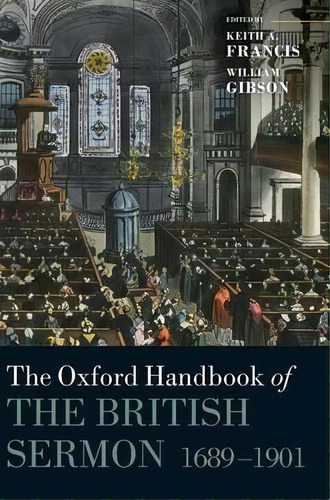 The Oxford Handbook Of The British Sermon 1689-1901, De Keith A. Francis. Editorial Oxford University Press, Tapa Dura En Inglés