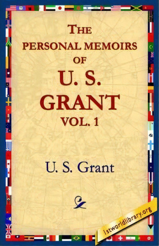 The Personal Memoirs Of U.s. Grant, Vol 1., De Ulysses S Grant. Editorial 1st World Library - Literary Society, Tapa Blanda En Inglés