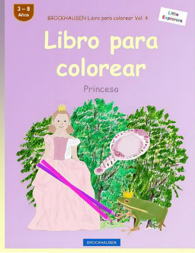 Brockhausen Libro Para Colorear Vol. 4 - Libro Para Colorear: Princesa, De Golldack, Dortje. Editorial Createspace, Tapa Blanda En Español