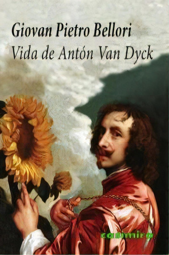 Vida De Anton Van Dyck, De Giovan Pietro Bellori. Editorial Casimiro, Tapa Blanda En Español