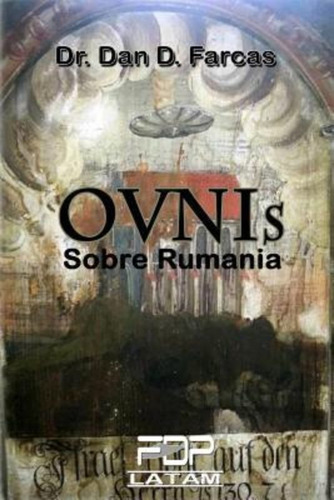 Ovnis Sobre Rumania, De Dan D Farcas Ph D. Editorial Independently Published En Español
