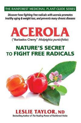 Libro Acerola : Nature's Secret To Fight Free Radicals - ...