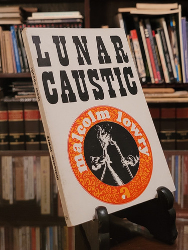 Lunar Caustic - Malcolm Lowry. Editorial Alfa Uruguay 1970 M