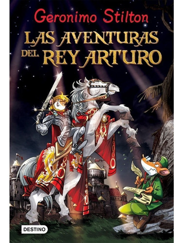 Las Aventuras Del Rey Arturo, De Gerónimo Stilton. Editorial Destino, Tapa Dura, Edición 1 En Español, 2013