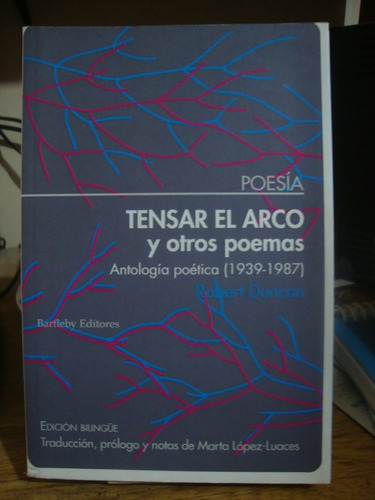 Tensar El Arco Y Otros Poemas - Robert Duncan - Bilingüe