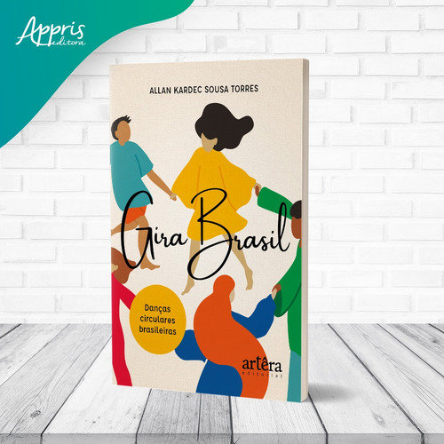Gira Brasil: Danças Circulares Brasileiras, de Torres, Allan Kardec Sousa. Editorial Appris Editora e Livraria Eireli - ME, capa mole em português, 2019